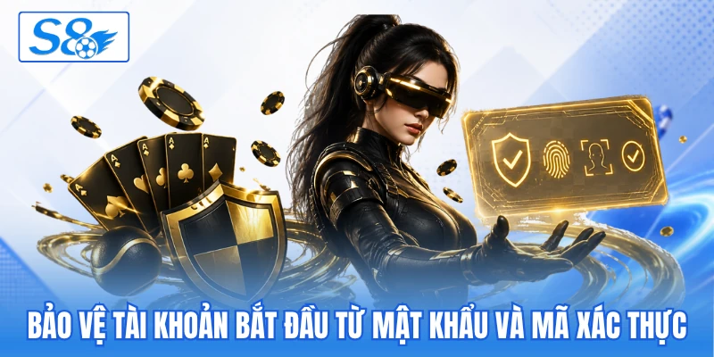 Bảo vệ tài khoản bắt đầu từ mật khẩu và mã xác thực