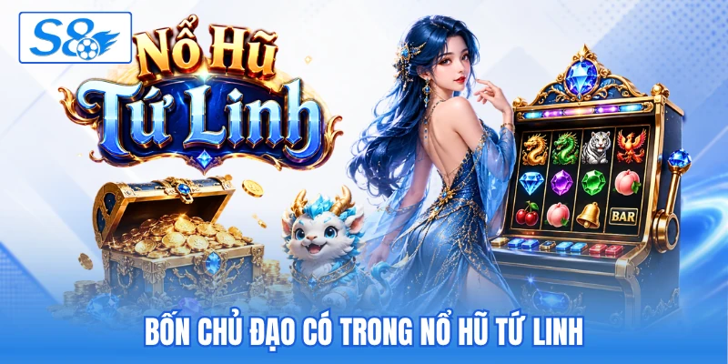 Bốn chủ đạo có trong nổ hũ tứ linh