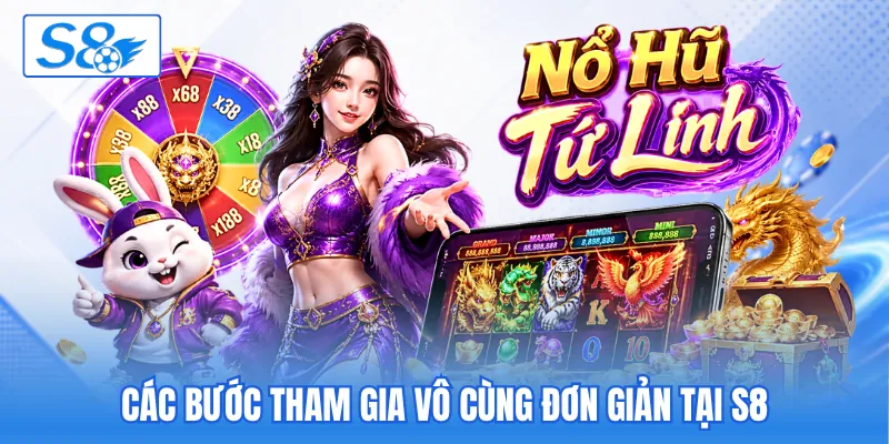 Các bước tham gia vô cùng đơn giản tại S8