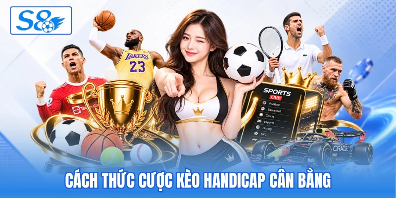 Cách thức cược kèo Handicap cân bằng