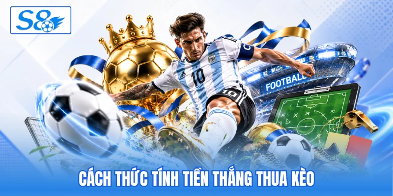 Cách thức tính tiền thắng thua kèo Cách thức tính tiền thắng thua kèo
