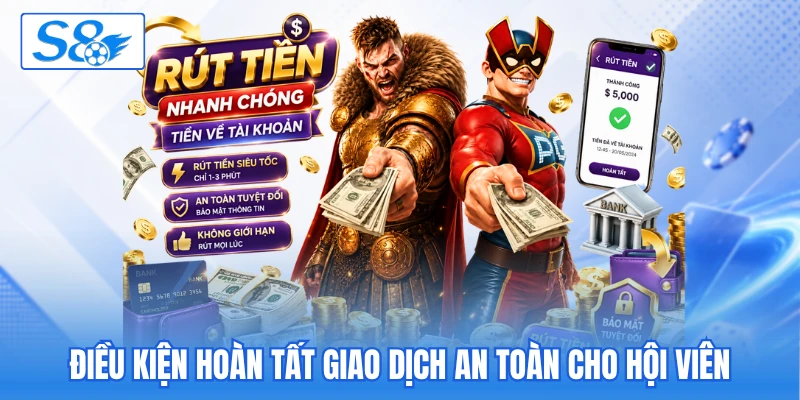 Điều kiện hoàn tất giao dịch an toàn cho hội viên