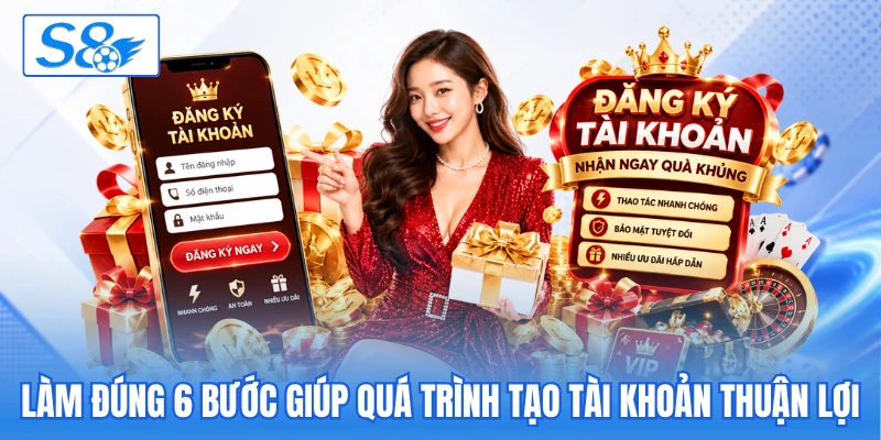 Làm đúng 6 bước giúp quá trình tạo tài khoản thuận lợi
