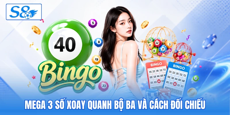 Mega 3 số xoay quanh bộ ba và cách đối chiếu