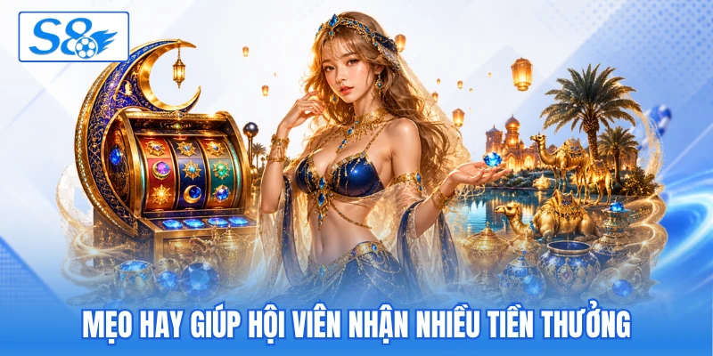 Mẹo hay giúp hội viên nhận nhiều tiền thưởng