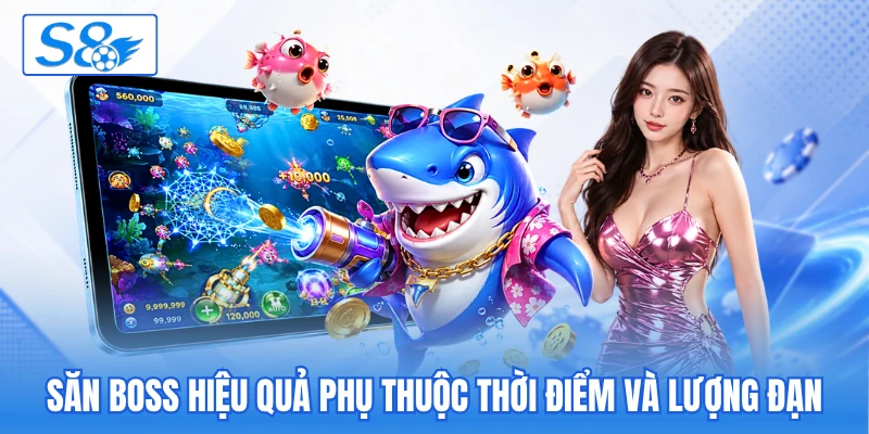Săn boss hiệu quả phụ thuộc thời điểm và lượng đạn