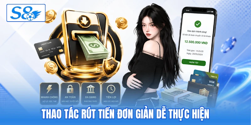 Thao tác rút tiền đơn giản dễ thực hiện